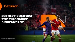 Betsson: Σούπερ προσφορά* στις ευρωπαϊκές διοργανώσεις!